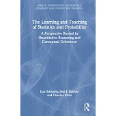 The Learning and Teaching of Statistics and Probability: A Perspective Rooted in Quantitative Reasoning and Conceptual Coherence