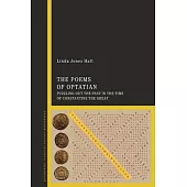 The Poems of Optatian: Puzzling Out the Past in the Time of Constantine the Great
