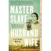 Master Slave Husband Wife: An Epic Journey from Slavery to Freedom