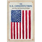 The U.S. Constitution and Other Key American Writings