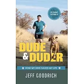 Dude and Duder: How My Dog Saved My Life