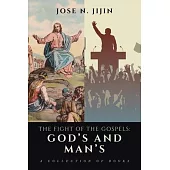 The Fight of the Gospels: God’s and Man’s: A Collection of Books