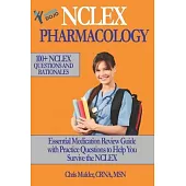 NCLEX Pharmacology: NCLEX PHARMACOLOGY: 100+ NCLEX Practice Questions and Rationals; Essential Medication Review Guide to Help You Kick-As