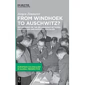 From Windhoek to Auschwitz?: Reflections on the Colonial-Nationalsocialist Nexus