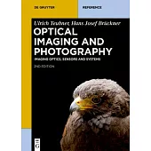 Optical Imaging and Photography: Imaging Optics, Sensors and Systems