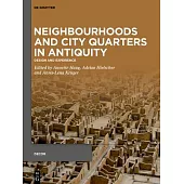 Neighbourhoods and City Quarters in Antiquity: Design and Experience