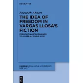 The Idea of Freedom in Vargas Llosa’s Fiction: From Socialist Beginnings to a Liberal World View