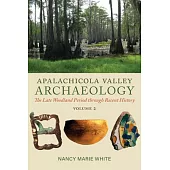 Apalachicola Valley Archaeology: The Late Woodland Period Through Recent History, Volume 2
