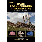 Basic Rockhounding and Prospecting: A Beginner’s Guide