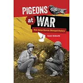Pigeons at War: How Avian Heroes Changed History