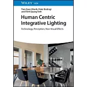 Human Centric Interior Lighting: Technology, Perception, Non-Visual Effects