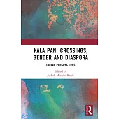 Kala Pani Crossings, Gender and Diaspora: Indian Perspectives