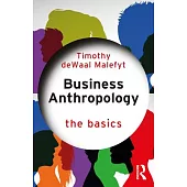 Business Anthropology: The Basics