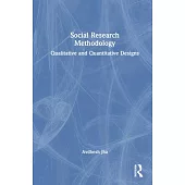 Social Research Methodology: Qualitative and Quantitative Designs