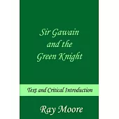 Sir Gawain and the Green Knight: Text and Critical Introduction