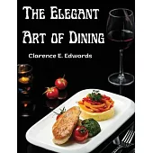 The Elegant Art of Dining: Bohemian San Francisco - Its Restaurants and Their Most Famous Recipes