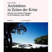 Architektur in Zeiten Der Krise: Aktuelle Und Historische Strategien Für Die Gestaltung 