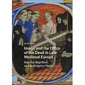 Image and the Office of the Dead in Late Medieval Europe: Regular, Repellant, and Redemptive Death