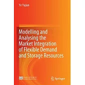 Modelling and Analysing the Market Integration of Flexible Demand and Storage Resources