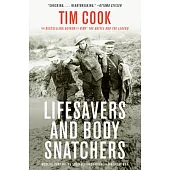 Lifesavers and Body Snatchers: Medical Care and the Struggle for Survival in the Great War