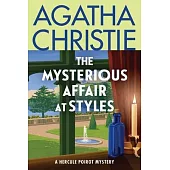 The Mysterious Affair at Styles: The First Hercule Poirot Mystery