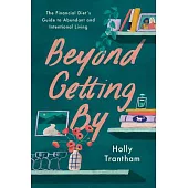 Beyond Getting by: The Financial Diet’s Guide to Abundant and Intentional Living