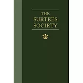 Wills and Inventories Illustrative of the History, Manners, Language, Statistics &C. of the Northern Counties of England from the Eleventh Century Dow