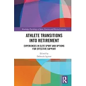 Athlete Transitions Into Retirement: Experiences in Elite Sport and Options for Effective Support