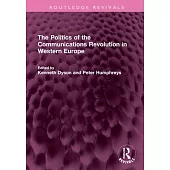 The Politics of the Communications Revolution in Western Europe