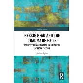 Bessie Head and the Trauma of Exile: Identity and Alienation in Southern African Fiction