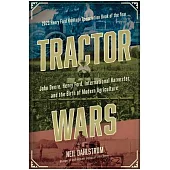 Tractor Wars: John Deere, Henry Ford, International Harvester, and the Birth of Modern Agricul Ture
