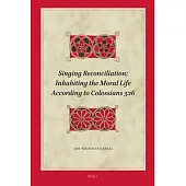 Singing Reconciliation: Inhabiting the Moral Life According to Colossians 3:16