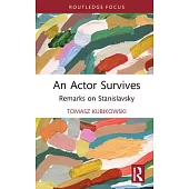 An Actor Survives: Remarks on Stanislavsky