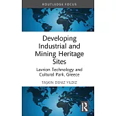 Developing Industrial and Mining Heritage Sites: Lavrion Technology and Cultural Park, Greece