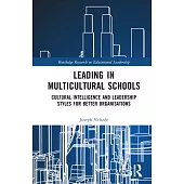 Leading in Multicultural Schools: Cultural Intelligence and Leadership Styles for Better Organisations