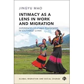 Intimacy as a Lens on Work and Migration: Experiences of Ethnic Performers in Southwest China