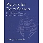 Prayers for Every Season: More Common Prayer for Children and Families