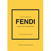 Little Book of Fendi: The Story of the Iconic Fashion Brand