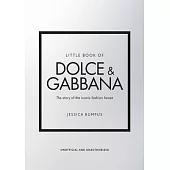 Little Book of Dolce & Gabbana: The Story Behind the Iconic Brand