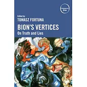 Bion’s Vertices: On Truth and Lies