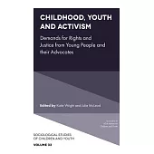 Childhood, Youth and Activism: Demands for Rights and Justice from Young People and Their Advocates