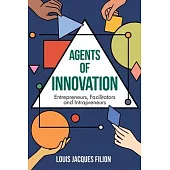 Agents of Innovation: Entrepreneurs, Facilitators and Intrapreneurs