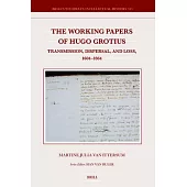 The Working Papers of Hugo Grotius: Transmission, Dispersal, and Loss, 1604-1864