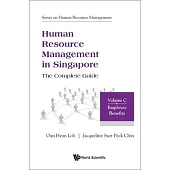 Human Resource Management in Singapore - The Complete Guide, Volume C: Employee Benefits