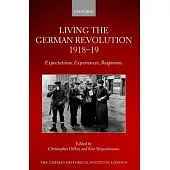 Living the German Revolution 1918 to 1919