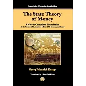 The State Theory of Money: A New & Complete Translation of the Greatest Masterpiece of the 20th Century on Money