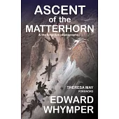 Ascent of the Matterhorn: & the Forgotten Photographs