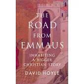 The Road from Emmaus: Inhabiting a Bigger Christian Story