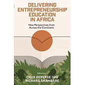 Delivering Entrepreneurship Education in Africa: New Perspectives from Across the Continent