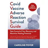 Covid Vaccine Adverse Reaction Survival Guide: Take Control of Your Recovery and Maximise Healing Potential